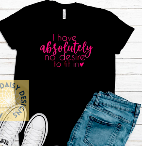 I have absolutely no desire to fit in.