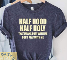 Load image into Gallery viewer, Half Holy Half Hood
