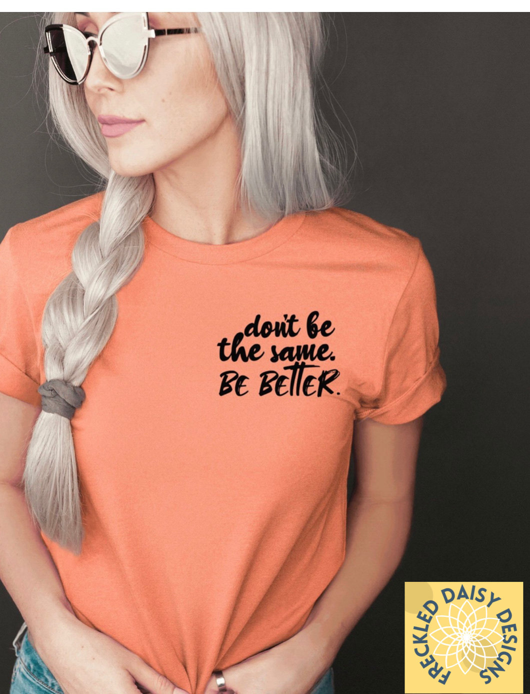 Don’t Be the Same, Be Better